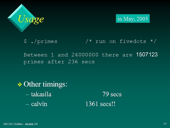 Usage $. /primes in May, 2005 /* run on fivedots */ Between 1 and