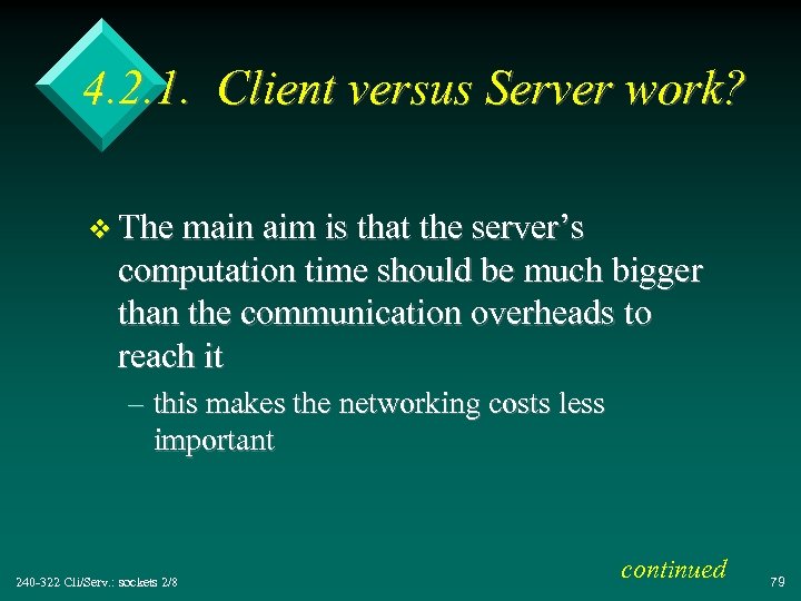 4. 2. 1. Client versus Server work? v The main aim is that the