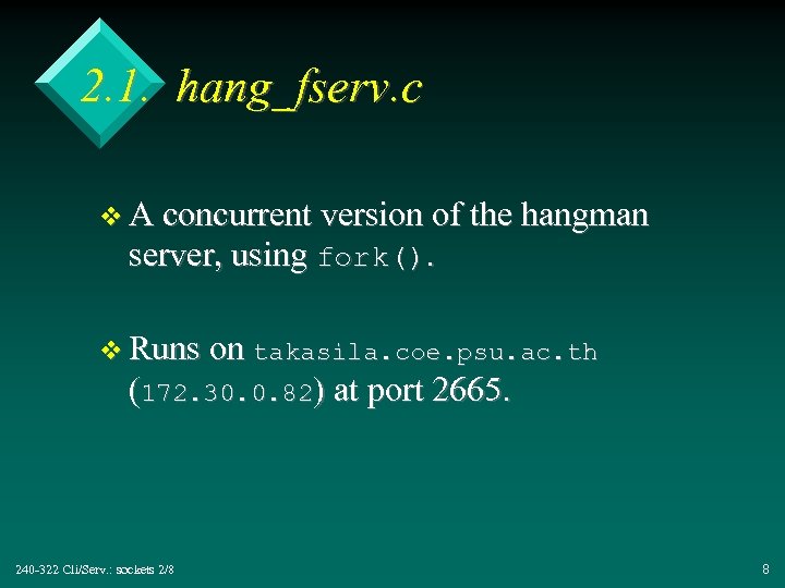 2. 1. hang_fserv. c v A concurrent version of the hangman server, using fork().