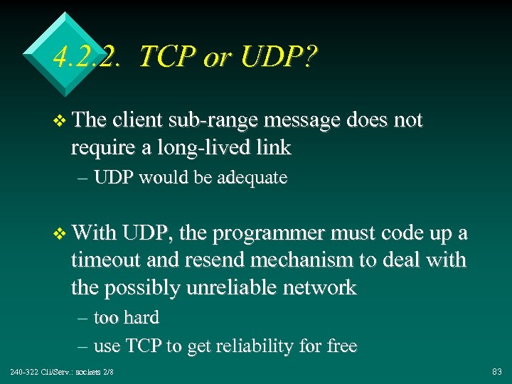 4. 2. 2. TCP or UDP? v The client sub-range message does not require