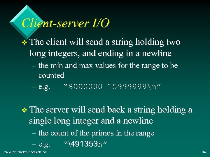 Client-server I/O v The client will send a string holding two long integers, and