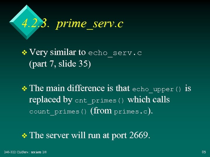4. 2. 3. prime_serv. c v Very similar to echo_serv. c (part 7, slide