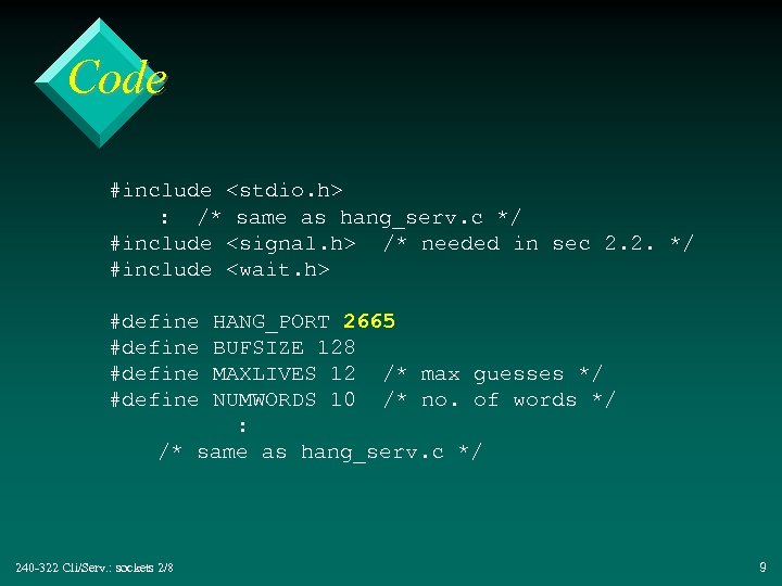 Code #include <stdio. h> : /* same as hang_serv. c */ #include <signal. h>