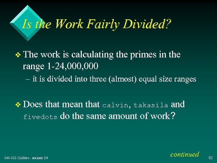 Is the Work Fairly Divided? v The work is calculating the primes in the