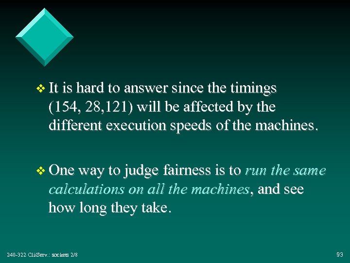 v It is hard to answer since the timings (154, 28, 121) will be