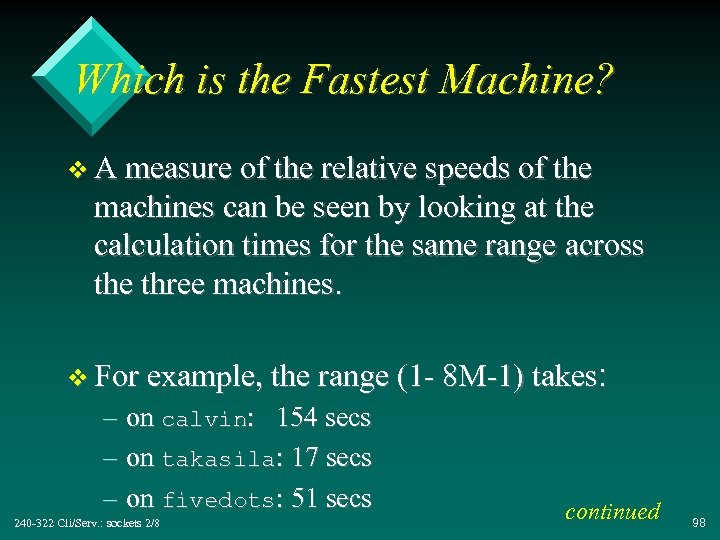 Which is the Fastest Machine? v A measure of the relative speeds of the