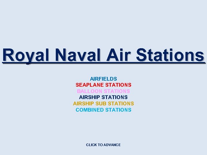 Royal Naval Air Stations AIRFIELDS SEAPLANE STATIONS BALLOON STATIONS AIRSHIP SUB STATIONS COMBINED STATIONS