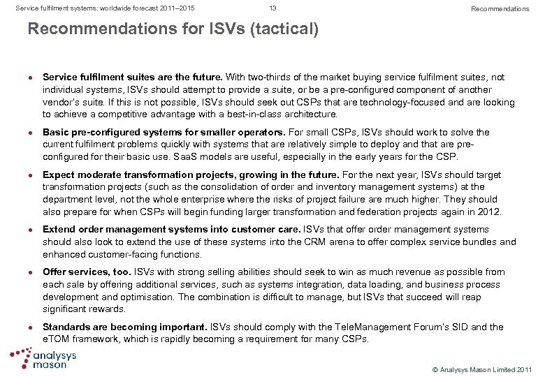 Service fulfilment systems: worldwide forecast 2011– 2015 13 Recommendations for ISVs (tactical) l l