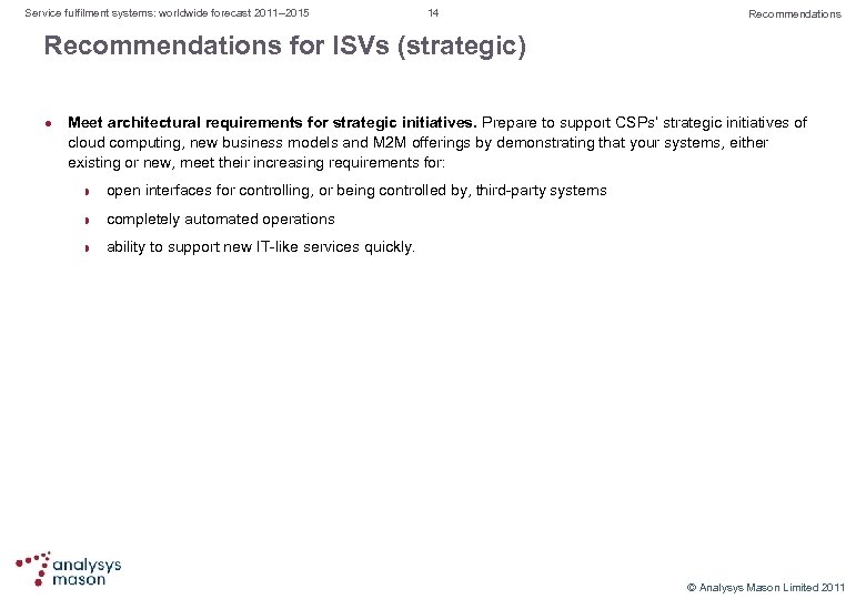 Service fulfilment systems: worldwide forecast 2011– 2015 14 Recommendations for ISVs (strategic) l Meet