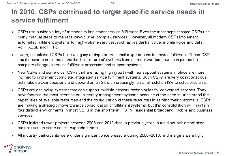 Service fulfilment systems: worldwide forecast 2011– 2015 33 Business environment In 2010, CSPs continued