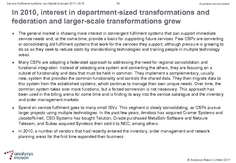 Service fulfilment systems: worldwide forecast 2011– 2015 34 Business environment In 2010, interest in