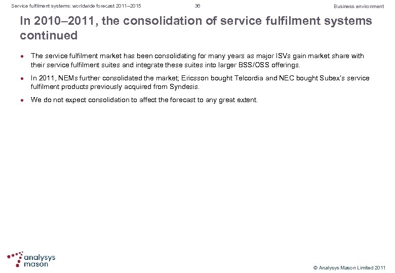 Service fulfilment systems: worldwide forecast 2011– 2015 36 Business environment In 2010– 2011, the