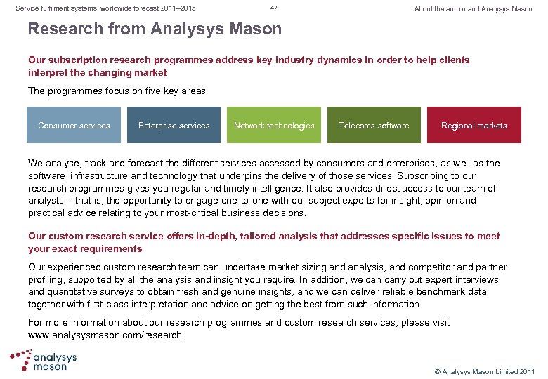 Service fulfilment systems: worldwide forecast 2011– 2015 47 About the author and Analysys Mason