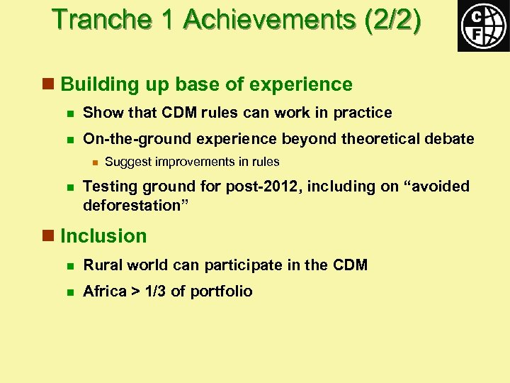 Tranche 1 Achievements (2/2) n Building up base of experience n Show that CDM
