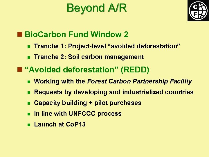 Beyond A/R n Bio. Carbon Fund Window 2 n Tranche 1: Project-level “avoided deforestation”