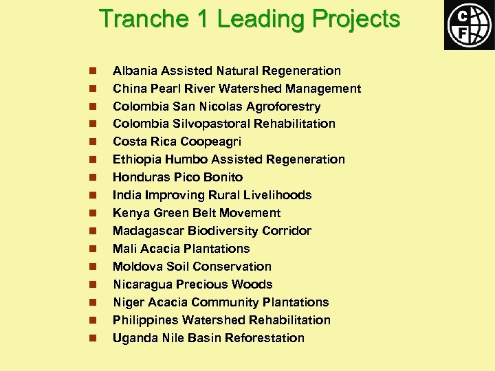 Tranche 1 Leading Projects n n n n Albania Assisted Natural Regeneration China Pearl