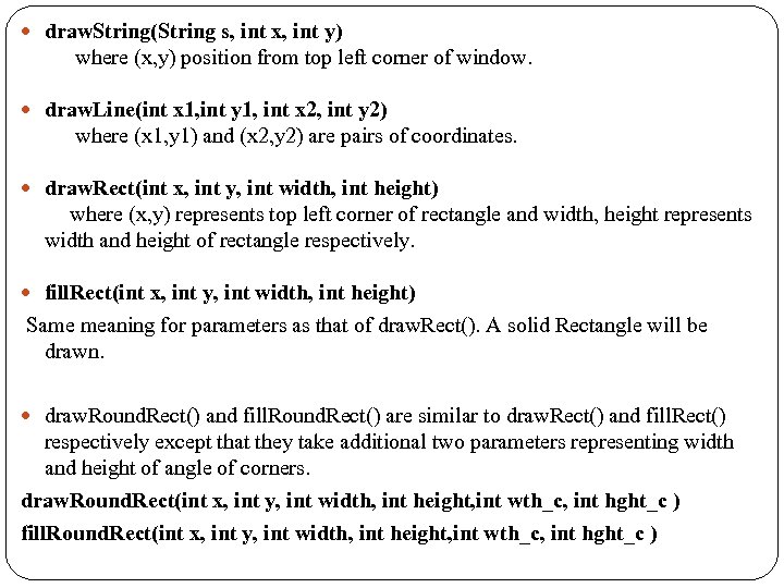  draw. String(String s, int x, int y) where (x, y) position from top