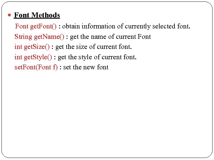  Font Methods Font get. Font() : obtain information of currently selected font. String