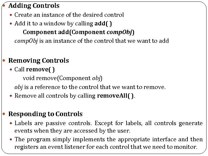  Adding Controls Create an instance of the desired control Add it to a