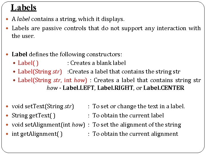 Labels A label contains a string, which it displays. Labels are passive controls that