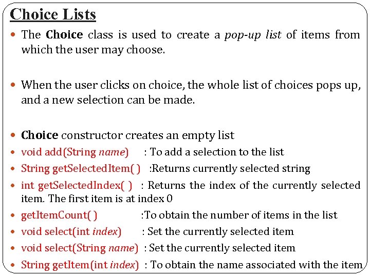 Choice Lists The Choice class is used to create a pop-up list of items