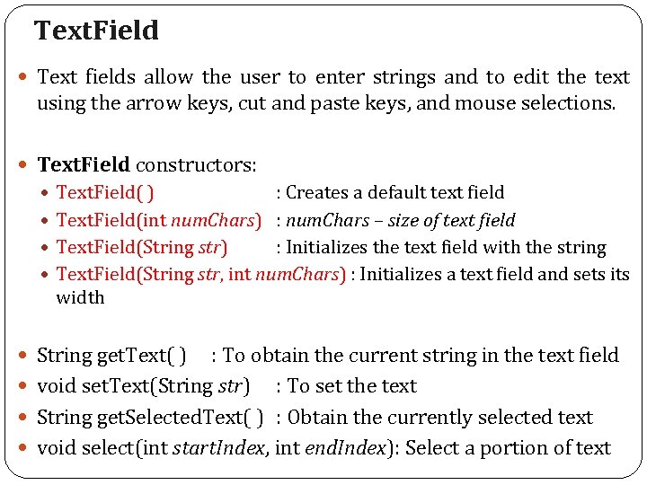 Text. Field Text fields allow the user to enter strings and to edit the