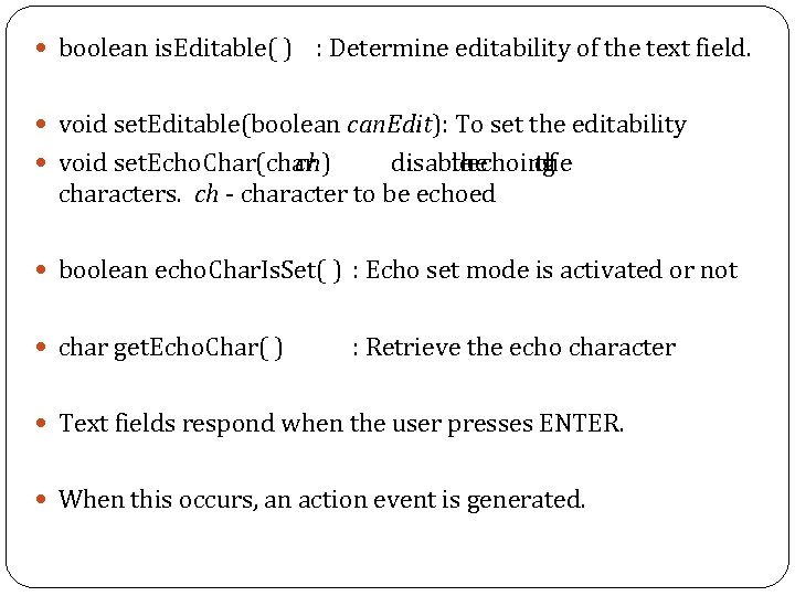  boolean is. Editable( ) : Determine editability of the text field. void set.