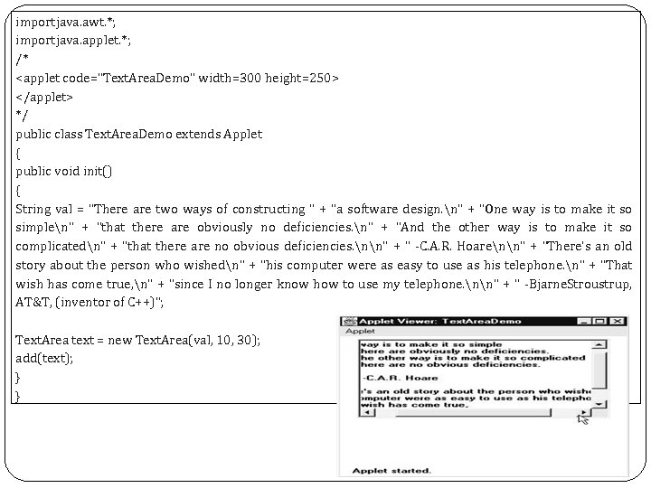 importjava. awt. *; importjava. applet. *; /* <applet code="Text. Area. Demo" width=300 height=250> </applet>
