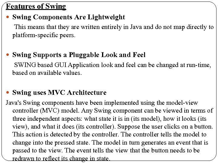 Features of Swing Components Are Lightweight This means that they are written entirely in