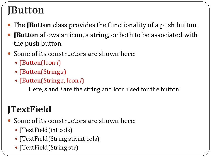 JButton The JButton class provides the functionality of a push button. JButton allows an