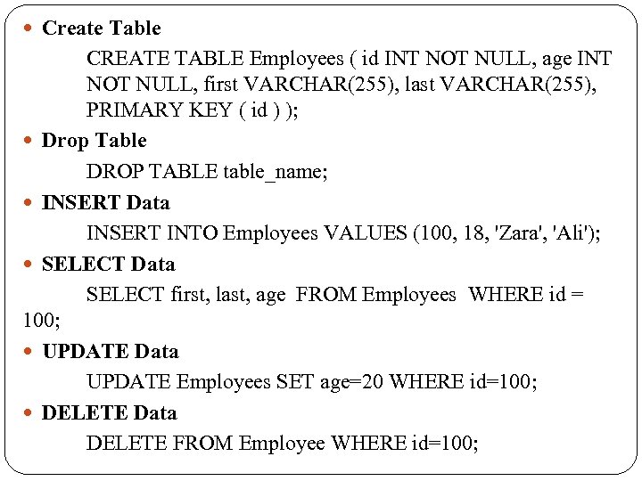  Create Table CREATE TABLE Employees ( id INT NOT NULL, age INT NOT