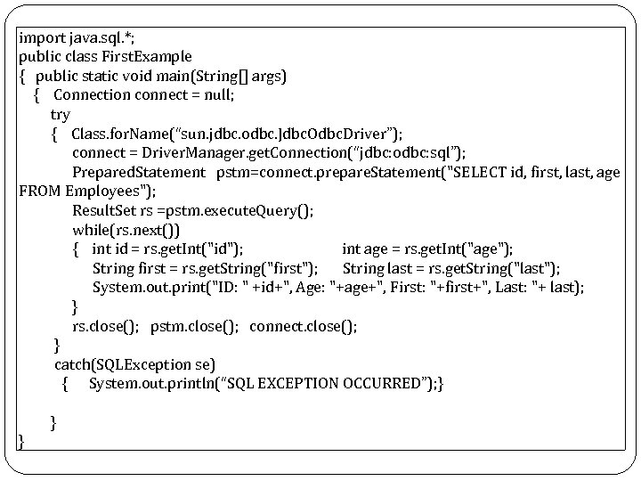 import java. sql. *; public class First. Example { public static void main(String[] args)