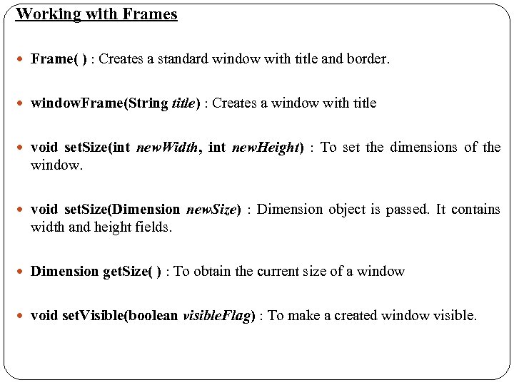 Working with Frames Frame( ) : Creates a standard window with title and border.