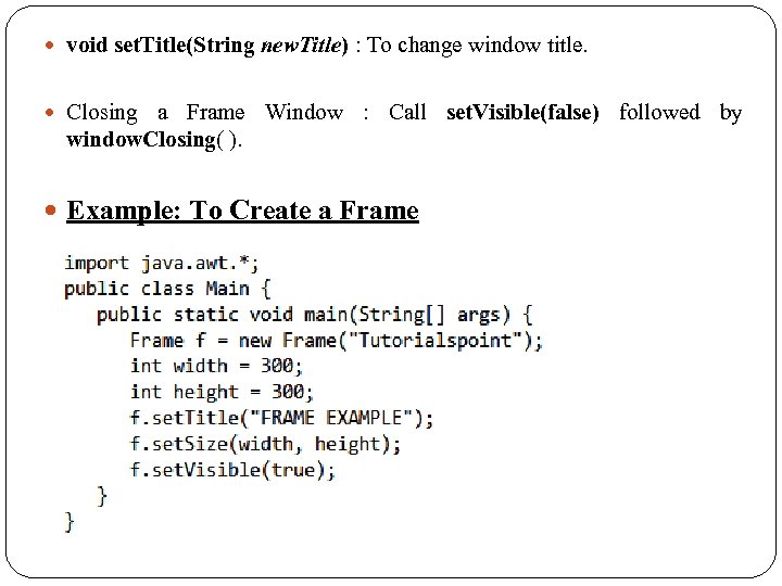  void set. Title(String new. Title) : To change window title. Closing a Frame