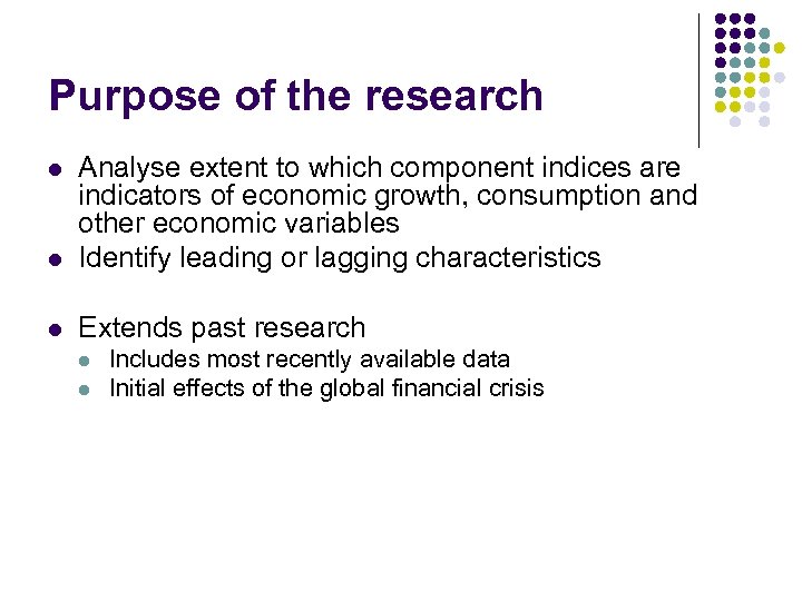 Purpose of the research l Analyse extent to which component indices are indicators of