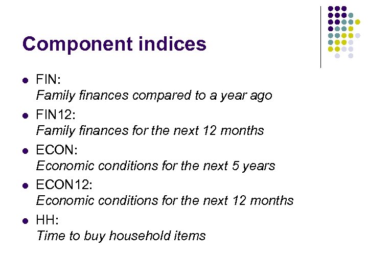 Component indices l l l FIN: Family finances compared to a year ago FIN