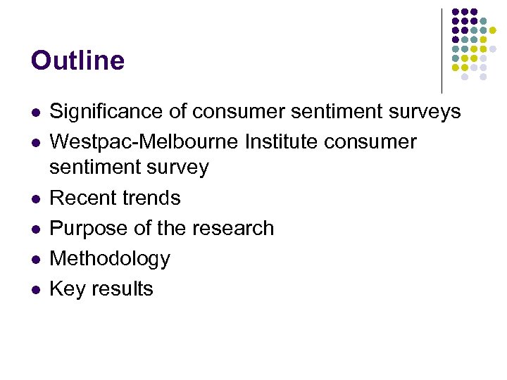 Outline l l l Significance of consumer sentiment surveys Westpac-Melbourne Institute consumer sentiment survey