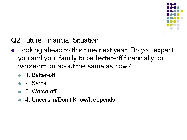 Q 2 Future Financial Situation l Looking ahead to this time next year. Do