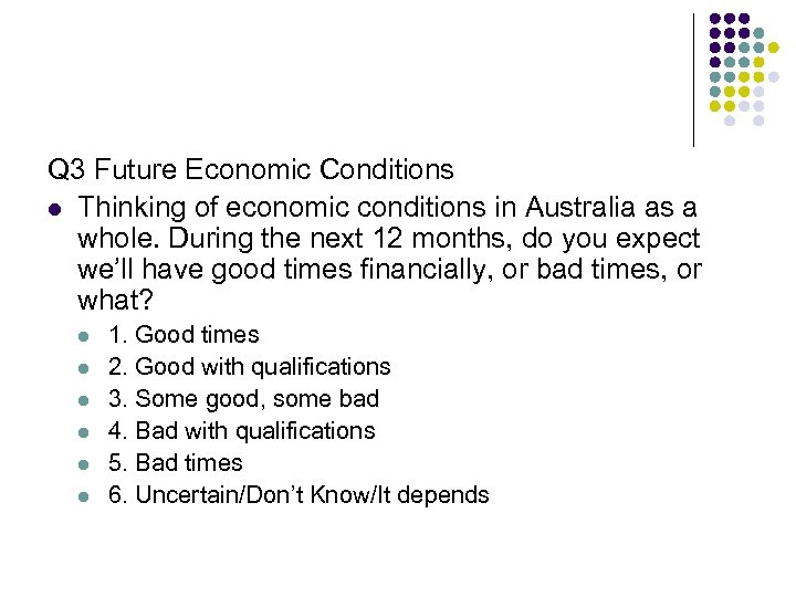 Q 3 Future Economic Conditions l Thinking of economic conditions in Australia as a