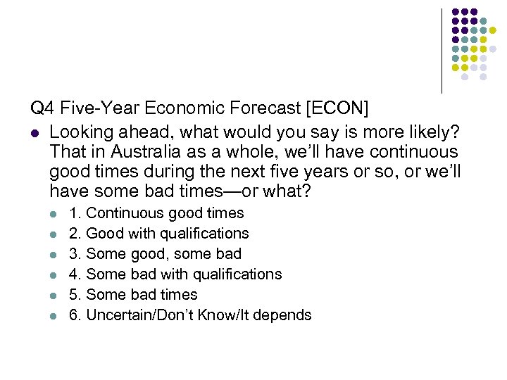 Q 4 Five-Year Economic Forecast [ECON] l Looking ahead, what would you say is