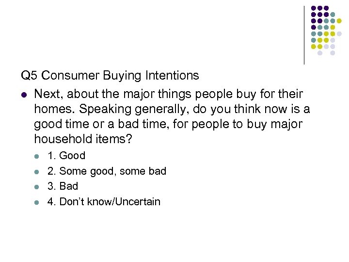 Q 5 Consumer Buying Intentions l Next, about the major things people buy for