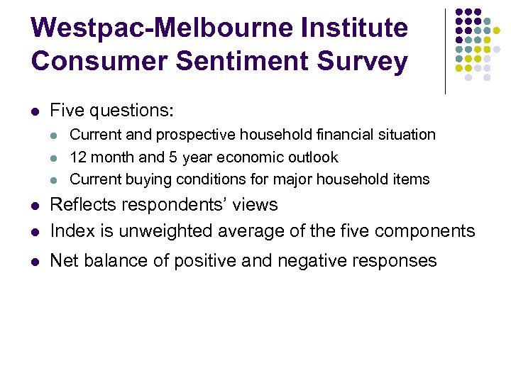 Westpac-Melbourne Institute Consumer Sentiment Survey l Five questions: l l l Current and prospective