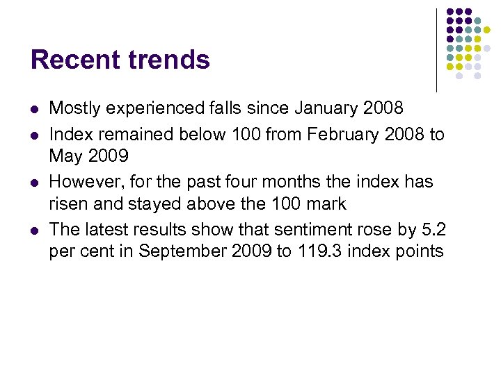 Recent trends l l Mostly experienced falls since January 2008 Index remained below 100