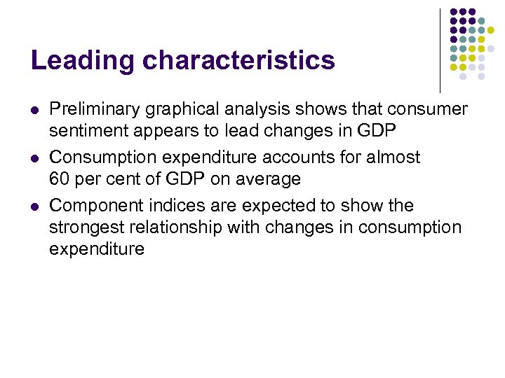 Leading characteristics l l l Preliminary graphical analysis shows that consumer sentiment appears to