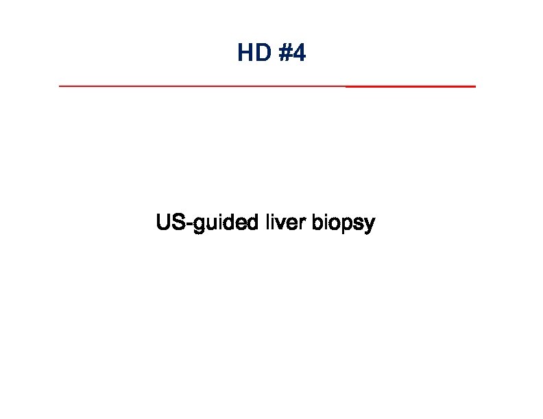HD #4 US-guided liver biopsy 