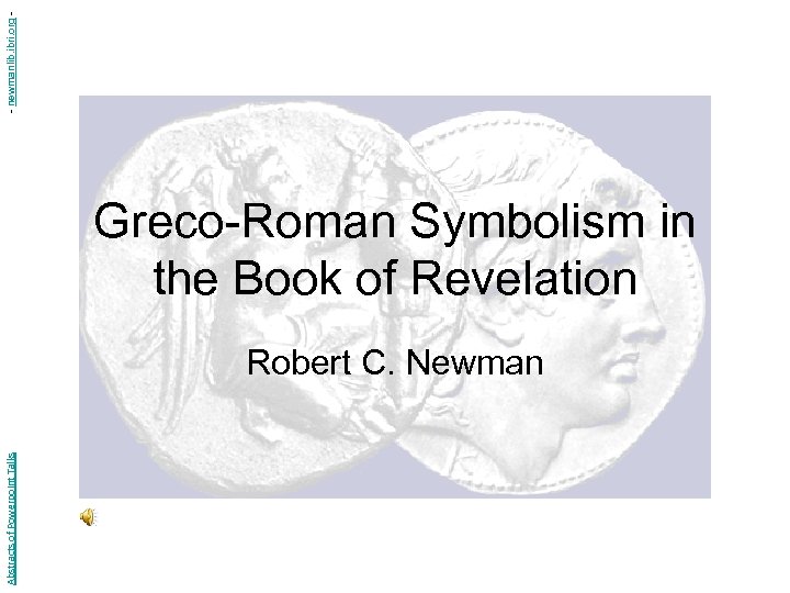 - newmanlib. ibri. org - Greco-Roman Symbolism in the Book of Revelation Abstracts of