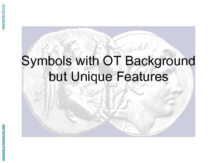 Abstracts of Powerpoint Talks Symbols with OT Background but Unique Features - newmanlib. ibri.