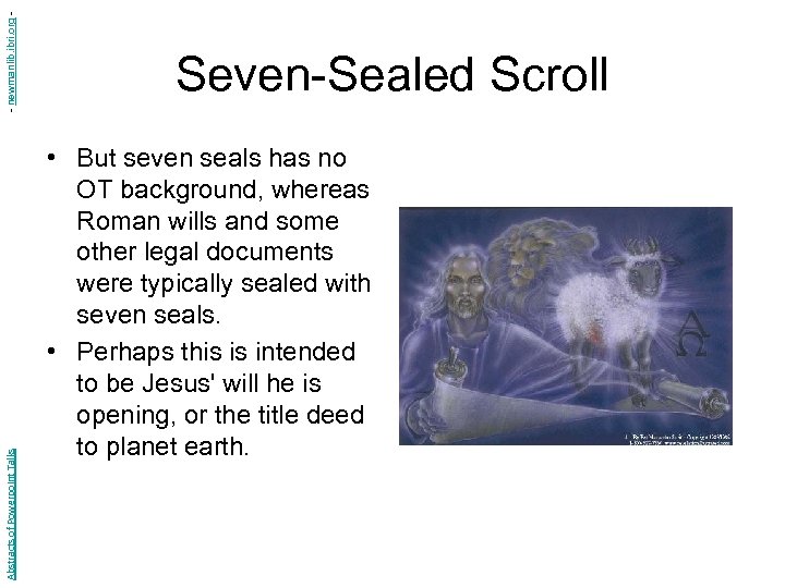 - newmanlib. ibri. org Abstracts of Powerpoint Talks Seven-Sealed Scroll • But seven seals