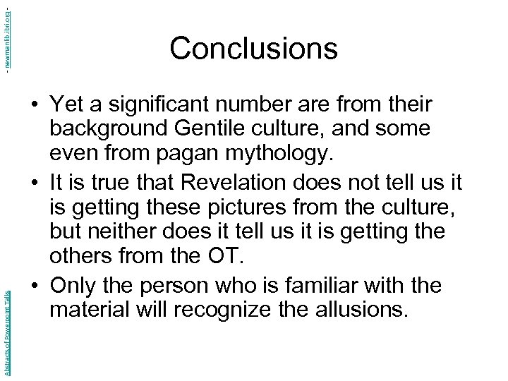 - newmanlib. ibri. org Abstracts of Powerpoint Talks Conclusions • Yet a significant number