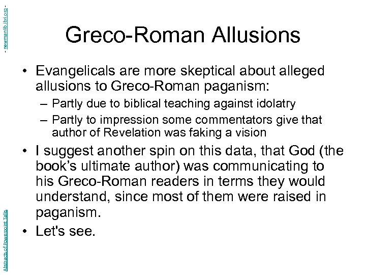 - newmanlib. ibri. org - Greco-Roman Allusions • Evangelicals are more skeptical about alleged